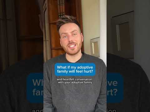 What if my adoptive family will feel hurt?