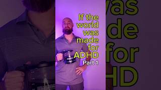 If the world was made for ADHD Part 1 #adhd #adhdawareness