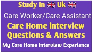 🇬🇧Uk care home job interview questions and Answers/Care Assistant interview/Senior care interview/uk