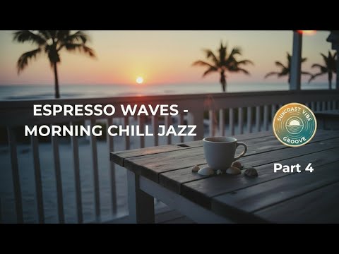 Espresso Waves  - Morning Chill Jazz -  Part 4 | Retro Jazz & Coastal Chill from the Gulf 🌞🎷