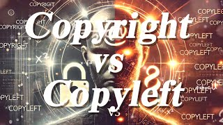 Copyright vs Copyleft on the difference