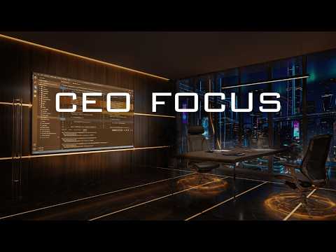 CEO Focus • Deep Work Music for Maximum Productivity, Study & Serious Work