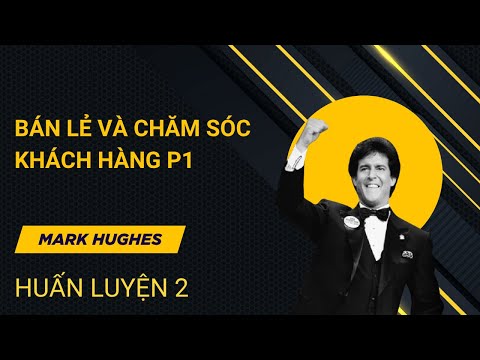 Bán lẻ và chăm sóc khách hàng P1
