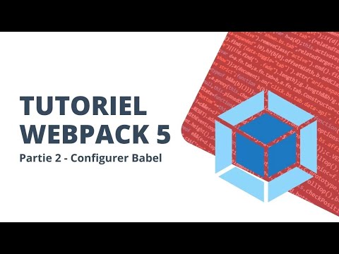 Tutoriel Webpack 5 - Comment configurer Babel | Partie 2/5