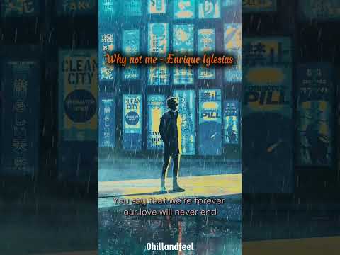 Why not me - Enrique Iglesias