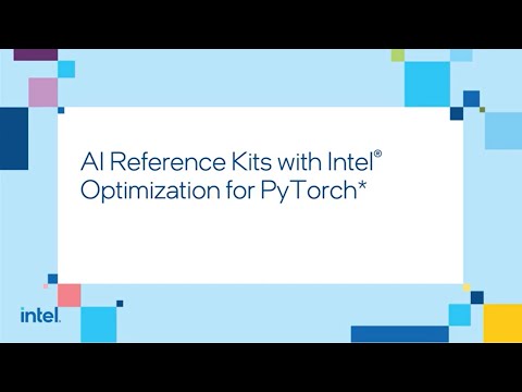 AI Reference Kits with Intel® Optimization for PyTorch*