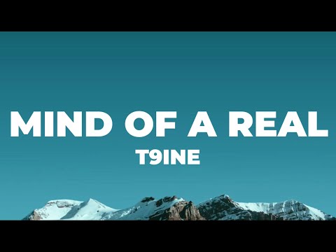T9ine- Mind of a Real (Lyrics)