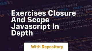 Exercises closure and scope javascript in depth