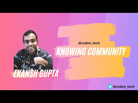 Knowing Community | Ekansh Gupta | Shibam Dhar | Coden_tech | S02E04