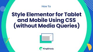 Style Elementor for Tablet and Mobile Using CSS (without Media Queries)