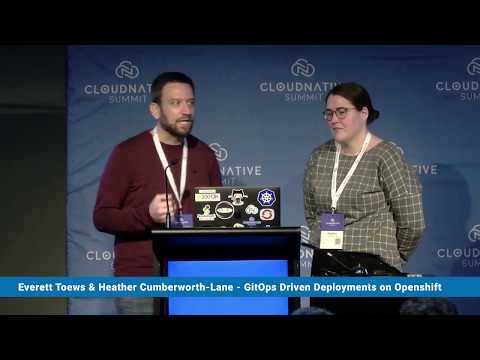 Cloud Native Summit - GitOps Driven Deployments on OpenShift / H. Cumberworth-Lane & Everett Toews