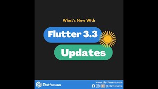 What’s new in Flutter 3.3 | Quick Updates | Platforuma