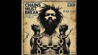 Roots Reggae (1978) [Unreleased Album] (not the real) Peter Tosh - Chains Must Break
