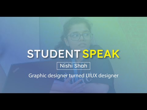 Student speak: Nishi Shah | Graphic designer turned UIUX designer