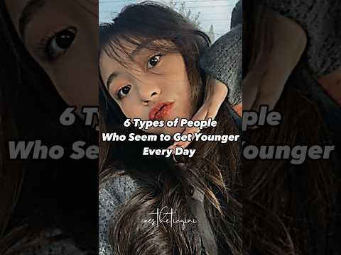 6 types of people get younger everyday #shorts #shortsfeed #trends #fypシ゚viral