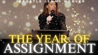 THE YEAR OF ASSIGNMENT | APOSTLE JENNY WEAVER