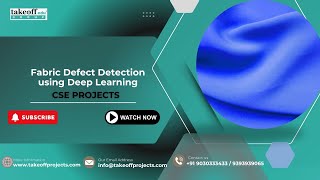 Fabric Defect Detection using Deep Learning | Computer Science | CSE Projects 2025