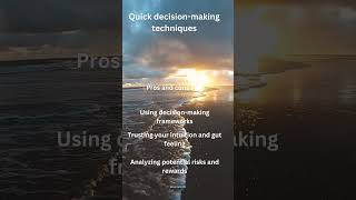 Quick Decision Making Techniques - A Rapid Summary