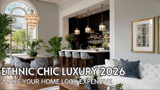 2026 Interior Trends: How to Achieve Ethnic Chic Luxury