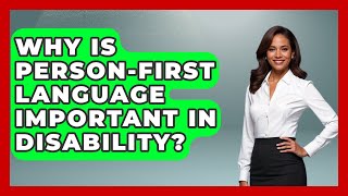 Why Is Person-first Language Important In Disability? - Your Disabled Truth