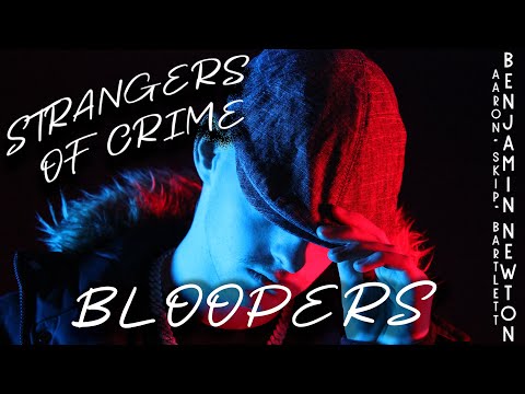 Strangers Of Crime Bloopers