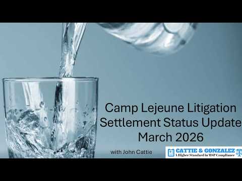 Camp Lejeune Justice Act Settlement Update 
