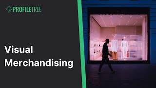 Visual Merchandising | What is Visual Merchandising | Merchandising | Visual Merchandising Courses