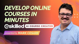 Develop Online Courses in Minutes with eSkilled AI Course Creator
