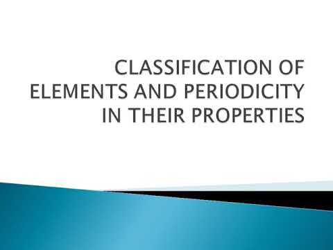 Class 11 chemistry classification of elements and periodicity in their properties