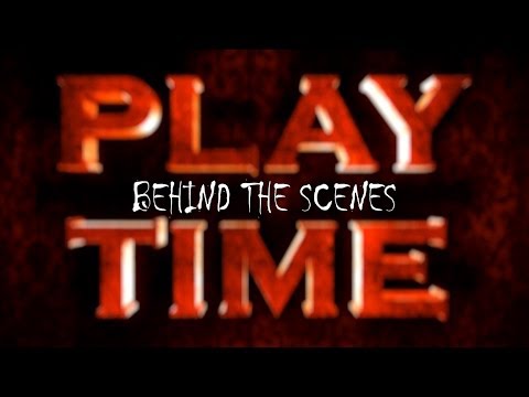 PLAY TIME - Behind The Scenes