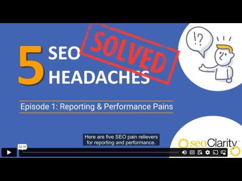 SEO Reporting and Performance: SEO Headaches Episode 1