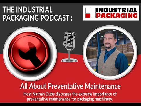 Industrial Packaging Podcast Episode 5 Preventative Maintenance