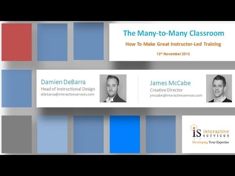 The Many-To-Many Classroom: How to make great Instructor-Led Training, November 2013 Webinar