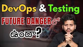 DevOps & Testing FUTURE DANGERలో ఉందా? | DevOps Coaching in Hyderabad | Testing Course in Ameerpet