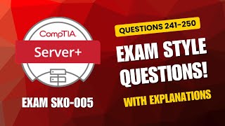 CompTIA Server+ (SK0-005) Exam-Style Practice Questions 2026 | Q241–250 (With Explanations)