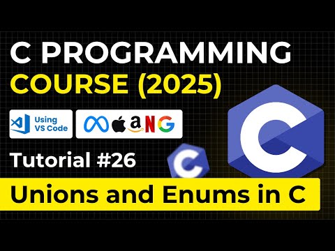 Unions and Enumerations in C Language | Complete C Programming 2025 Course for Beginners
