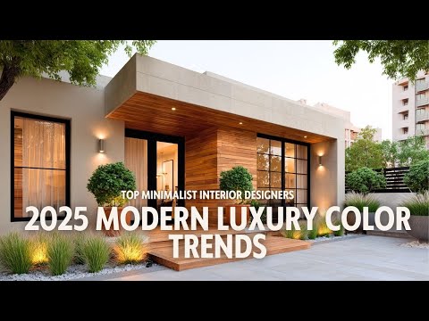 2025 Modern Luxury Color Trends  Inspired by Top Minimalist Interior Designers