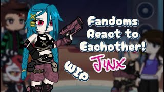 Fandoms react to eachother || Jinx || WIP || 2/5 || 2X SPEED || Star._.san461