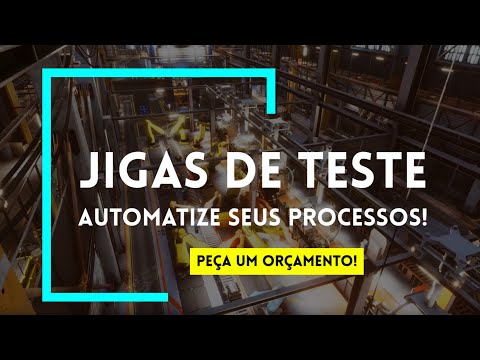 Jigas de Teste - Equipamentos Inteligentes para Testes Automatizados