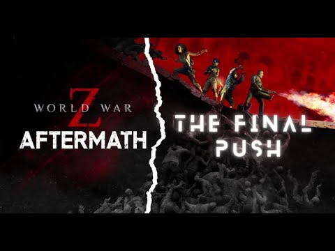 World War Z Aftermath | THE FINAL PUSH CHAPTER Walkthrough Gameplay No Commentary