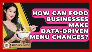 How Can Food Businesses Make Data-driven Menu Changes? - Food Business Playbook