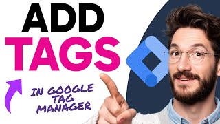 How to ADD TAGS in Google Tag Manager (Step by Step) 2025