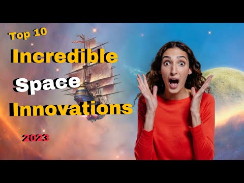 2023 Space Innovations Countdown: Top 10 Breakthroughs Reshaping Our Universe!