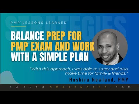PMP Lessons Learned : Hashiru Newland, PMP | Balance PMP Prep & Work With This Simple Plan!