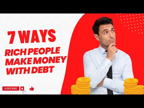7 Ways Rich People Make Money With Debt