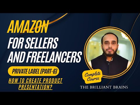 Session 06 | Amazon for Sellers and Freelancers | Private Label (Part 6) | Product presentation