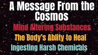 A Message from the Cosmos; Be Aware of Mind-Altering Substances.