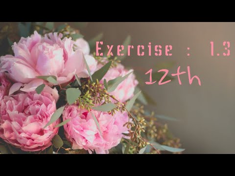 2nd Year Math, Ch 1 - 12th Math Exercise 1.3 All Question -12th Class Math Solution