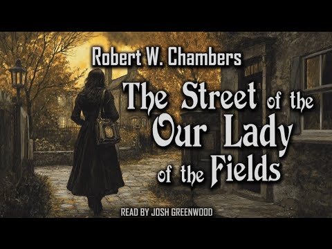 The Street of Our Lady of the Fields by Robert W. Chambers – Best Audiobook!