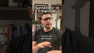 Oppenheimer em 15 segundos #cinema #oppenheimer #humornerd